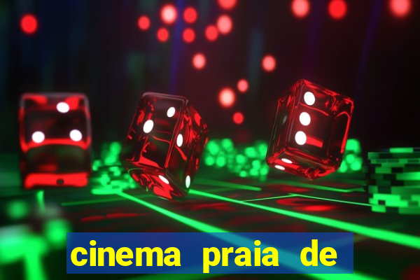 cinema praia de belas shopping